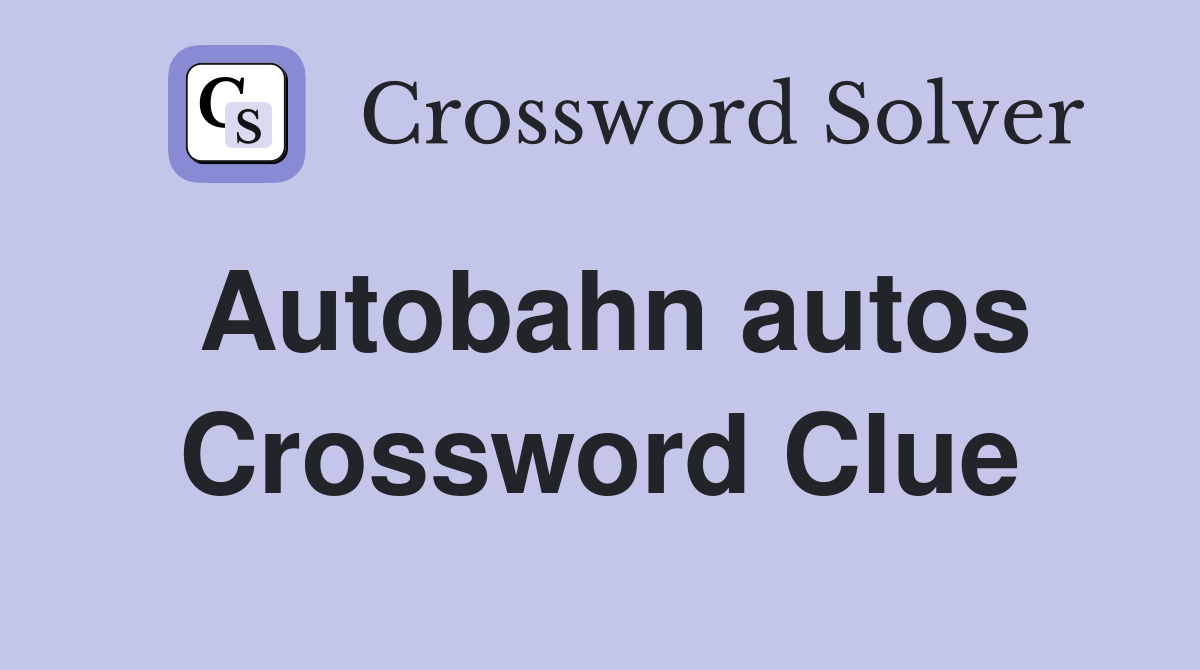 Autobahn autos Crossword Clue Answers Crossword Solver